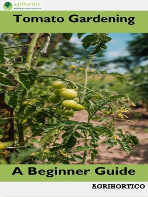 cover image of Tomato Gardening a Beginner Guide